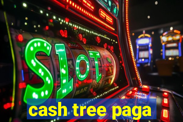 cash tree paga